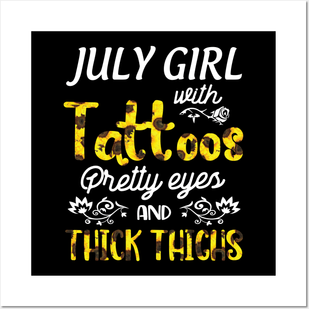 July Girl Sunflowers With Tattoos Pretty Eyes And Thick Thighs Happy Birthday To Me Mom Daughter Wall Art by bakhanh123